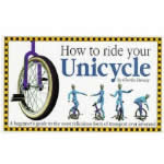 How To Ride Your Unicycle